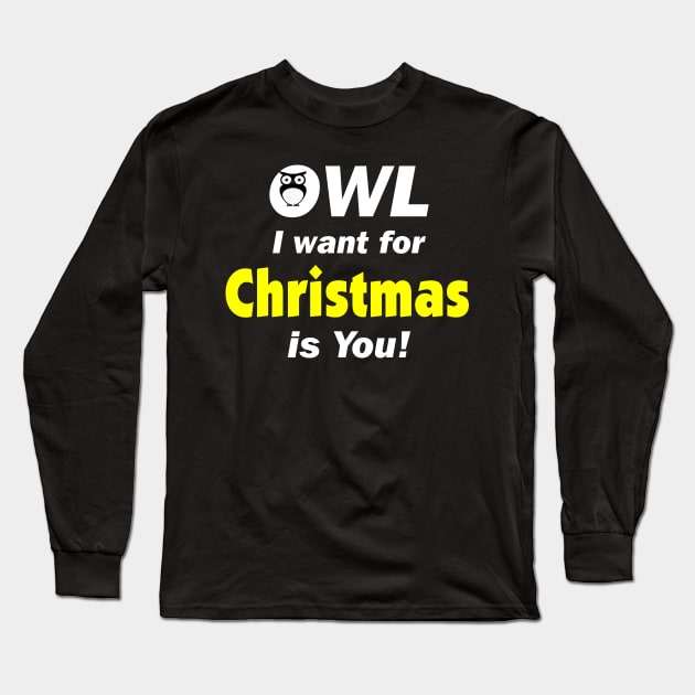 Owl I Want For Christmas Is You Long Sleeve T-Shirt by DennisMcCarson